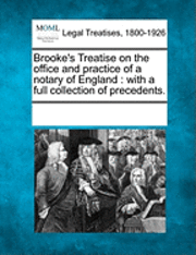 bokomslag Brooke's Treatise on the Office and Practice of a Notary of England