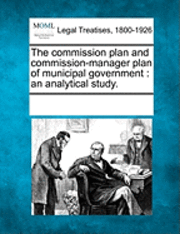 The Commission Plan and Commission-Manager Plan of Municipal Government 1