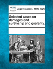 bokomslag Selected Cases on Damages and Suretyship and Guaranty.