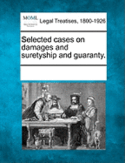 Selected Cases on Damages and Suretyship and Guaranty. 1