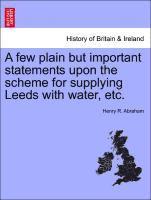 A Few Plain But Important Statements Upon the Scheme for Supplying Leeds with Water, Etc. 1