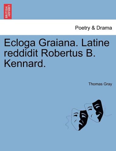 bokomslag Ecloga Graiana. Latine Reddidit Robertus B. Kennard.