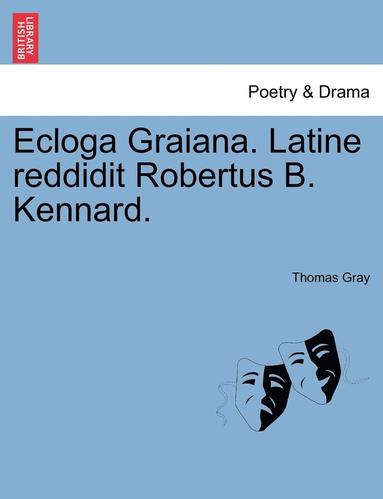 bokomslag Ecloga Graiana. Latine Reddidit Robertus B. Kennard.