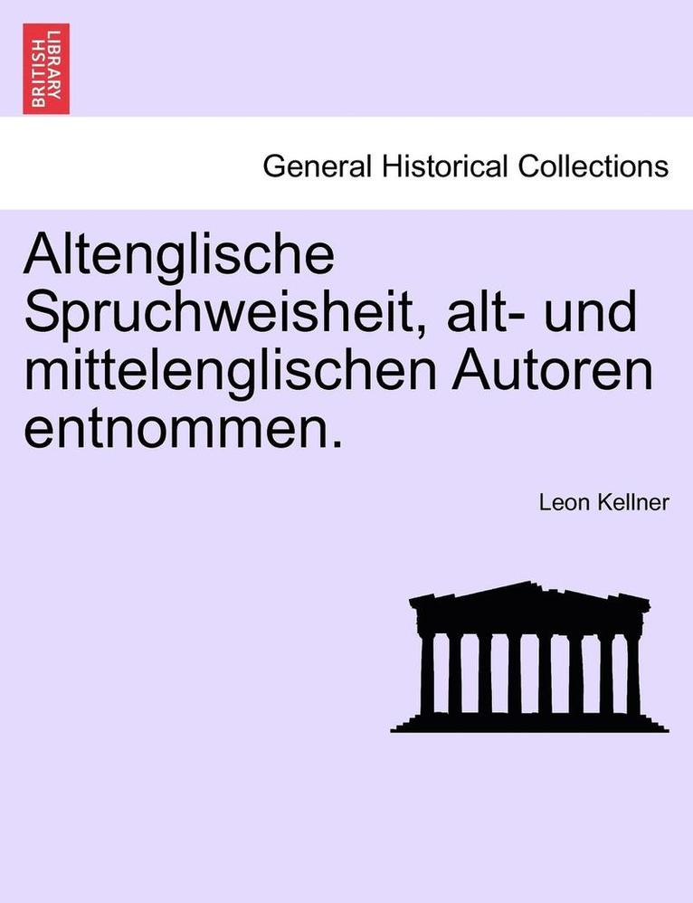 Leon Kellner - Altenglische Spruchweisheit, Alt- Und Mittelenglischen Autoren Entnommen., Häftad