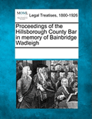 bokomslag Proceedings of the Hillsborough County Bar in Memory of Bainbridge Wadleigh