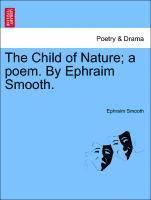 bokomslag The Child of Nature; A Poem. by Ephraim Smooth.