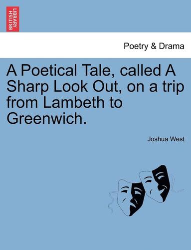Joshua West - Poetical Tale, Called a Sharp Look Out, on a Trip from Lambeth to Greenwich., Häftad