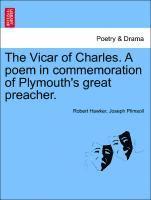 Vicar of Charles. a Poem in Commemoration of Plymouth's Great Preacher.