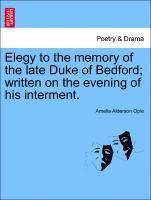Elegy to the Memory of the Late Duke of Bedford; Written on the Evening of His Interment.