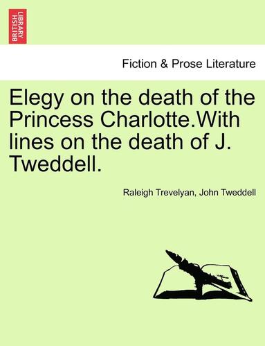 bokomslag Elegy on the Death of the Princess Charlotte.with Lines on the Death of J. Tweddell.