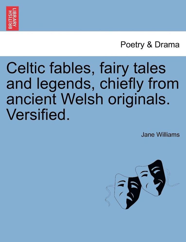 Jane Williams - Celtic Fables, Fairy Tales and Legends, Chiefly from Ancient Welsh Originals. Versified., Häftad