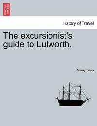 bokomslag The Excursionist's Guide to Lulworth.