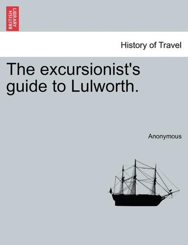 bokomslag The Excursionist's Guide to Lulworth.