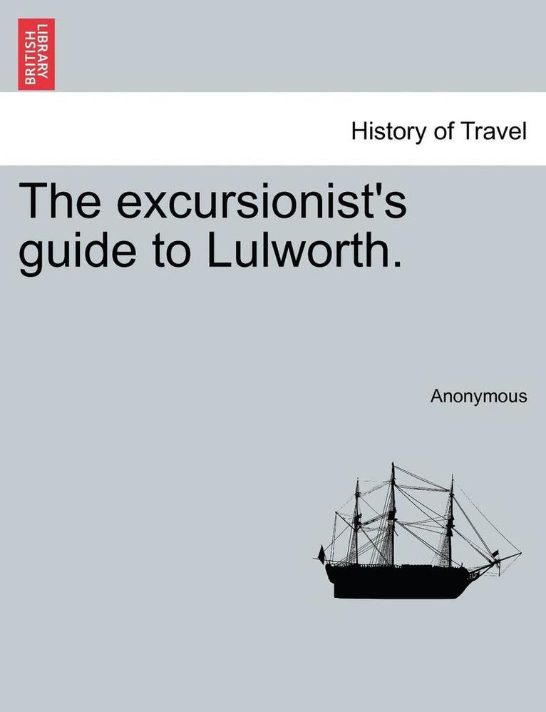 The Excursionist's Guide to Lulworth. 1