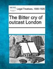 bokomslag The Bitter Cry of Outcast London