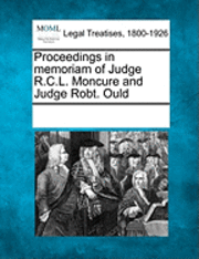 bokomslag Proceedings in Memoriam of Judge R.C.L. Moncure and Judge Robt. Ould