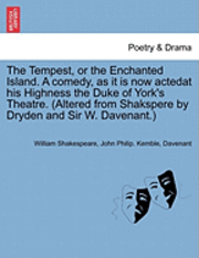 bokomslag The Tempest, or the Enchanted Island. a Comedy, as It Is Now Actedat His Highness the Duke of York's Theatre. (Altered from Shakspere by Dryden and Sir W. Davenant.)