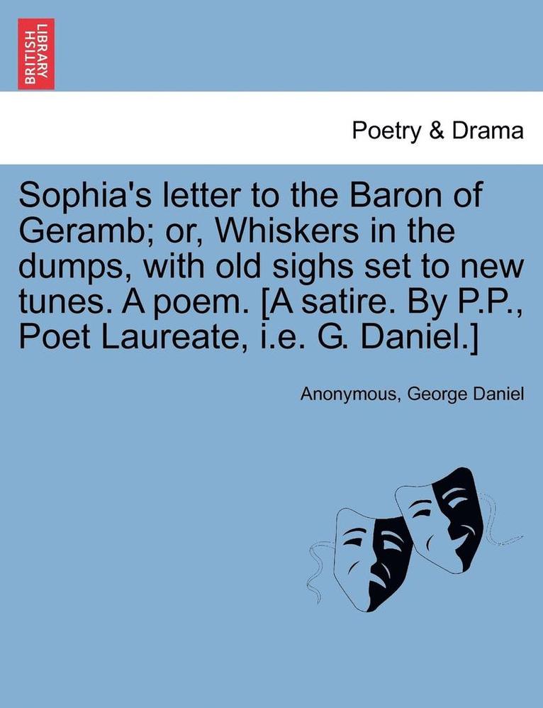 Anonymous, George Daniel - Sophia's Letter to the Baron of Geramb; Or, Whiskers in the Dumps, with Old Sighs Set to New Tunes. a Poem. [a Satire. by P.P., Poet Laureate, i.e. G. Daniel.], Häftad