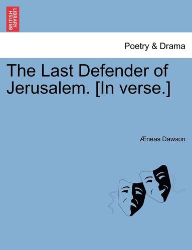 bokomslag The Last Defender of Jerusalem. [in Verse.]