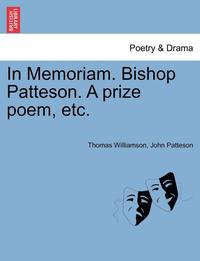 bokomslag In Memoriam. Bishop Patteson. a Prize Poem, Etc.