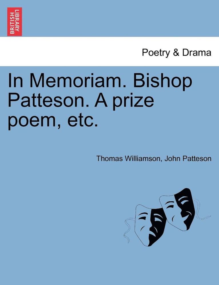 Thomas Williamson, John Patteson - In Memoriam. Bishop Patteson. a Prize Poem, Etc., Häftad