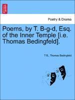 Poems, by T. B-G-D, Esq. of the Inner Temple [I.E. Thomas Bedingfeld]. 1