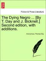 bokomslag The Dying Negro ... [By T. Day and J. Bicknell.] Second Edition, with Additions.