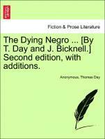bokomslag Dying Negro ... [By T. Day and J. Bicknell.] Second Edition, with Additions.