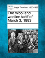 bokomslag The Wool and Woollen Tariff of March 3, 1883