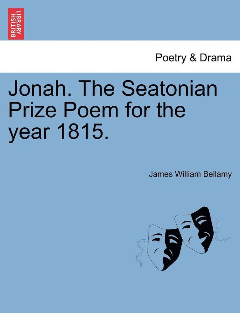 Jonah. the Seatonian Prize Poem for the Year 1815. 1