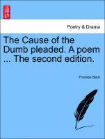 The Cause of the Dumb Pleaded. a Poem ... the Second Edition. 1