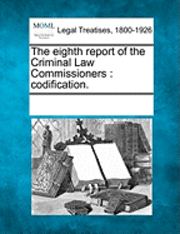 The Eighth Report of the Criminal Law Commissioners 1