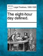 The Eight-Hour Day Defined. 1