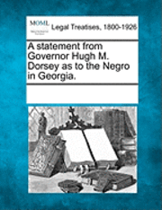bokomslag A Statement from Governor Hugh M. Dorsey as to the Negro in Georgia.