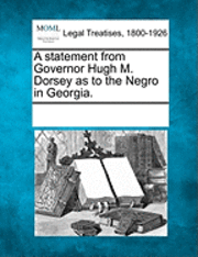 A Statement from Governor Hugh M. Dorsey as to the Negro in Georgia. 1