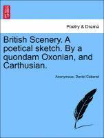 British Scenery. a Poetical Sketch. by a Quondam Oxonian, and Carthusian. 1