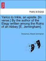Yarico to Inkle, an Epistle. [in Verse.] by the Author of the Elegy Written Among the Ruins of an Abbey [e. Jerningham]. 1