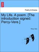 My Life. a Poem. [the Introduction Signed 1