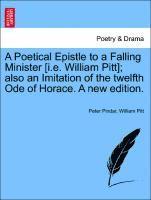 bokomslag A Poetical Epistle to a Falling Minister [i.E. William Pitt]; Also an Imitation of the Twelfth Ode of Horace. a New Edition.