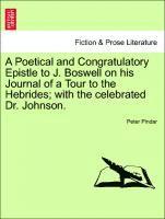 A Poetical and Congratulatory Epistle to J. Boswell on His Journal of a Tour to the Hebrides; With the Celebrated Dr. Johnson. 1