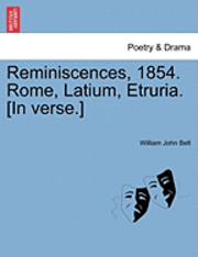bokomslag Reminiscences, 1854. Rome, Latium, Etruria. [In Verse.]