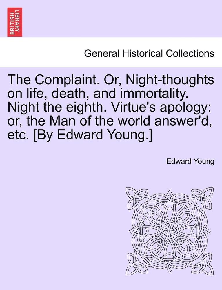 Edward Young - Complaint. Or, Night-thoughts on life, death, and immortality. Night the eighth. Virtue's apology, Häftad