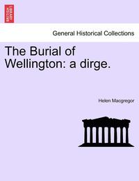 bokomslag The Burial of Wellington