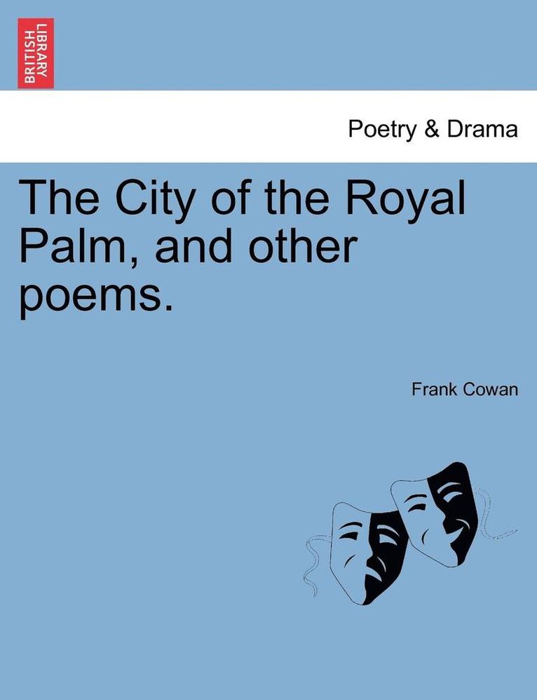 Frank Cowan - City of the Royal Palm, and Other Poems., Häftad