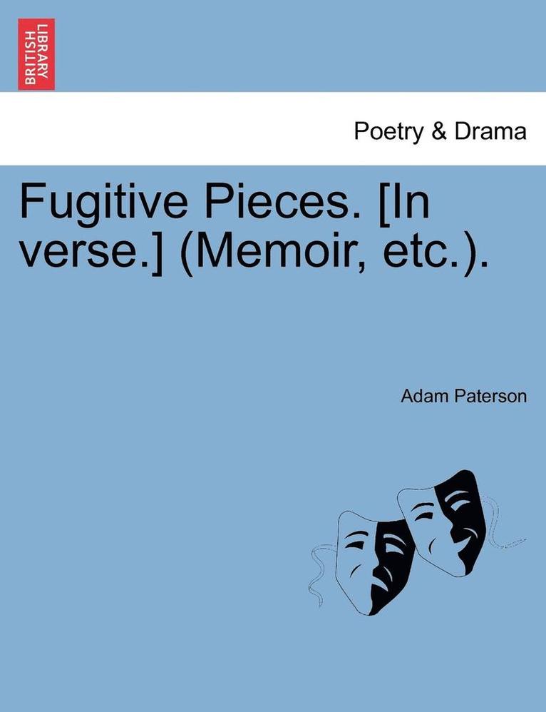Fugitive Pieces. [in Verse.] (Memoir, Etc.).