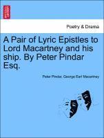 bokomslag A Pair of Lyric Epistles to Lord Macartney and His Ship. by Peter Pindar Esq.