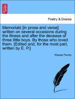 bokomslag Memorials [in Prose and Verse] Written on Several Occasions During the Illness and After the Decease of Three Little Boys. by Those Who Loved Them. [edited And, for the Most Part, Written by E. P.]