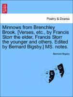 bokomslag Minnows from Brenchley Brook. [verses, Etc., by Francis Storr the Elder, Francis Storr the Younger and Others. Edited by Bernard Bigsby.] Ms. Notes.