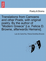 Translations from Camoens and Other Poets, with Original Poetry. by the Author of Modern Greece [I.E. Felicia D. Browne, Afterwards Hemans]. 1