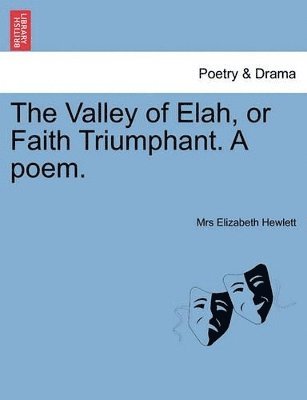 bokomslag Valley of Elah, or Faith Triumphant. A poem.